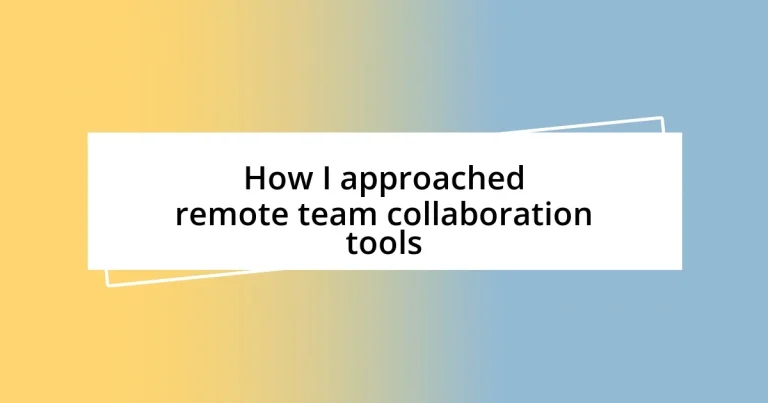 How I approached remote team collaboration tools