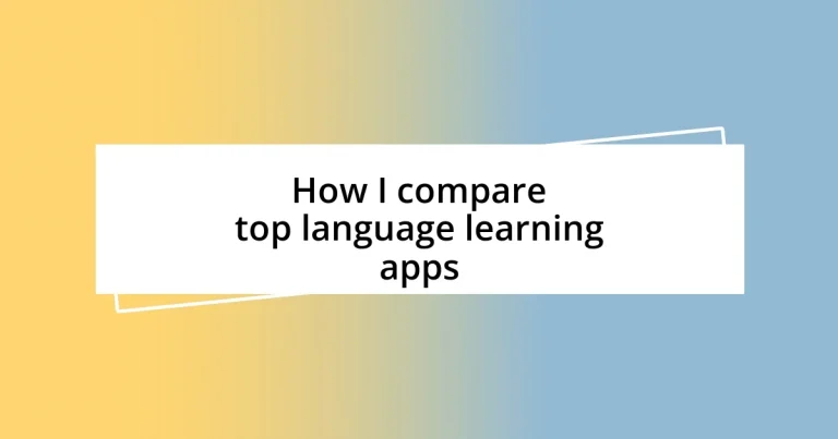 How I compare top language learning apps