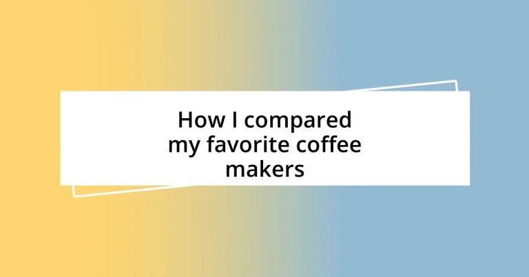 How I compared my favorite coffee makers