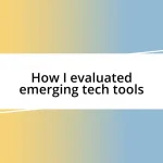 How I evaluated emerging tech tools