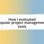 How I evaluated popular project management tools