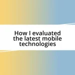 How I evaluated the latest mobile technologies