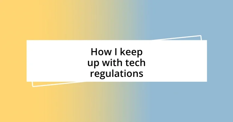 How I keep up with tech regulations