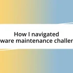 How I navigated software maintenance challenges