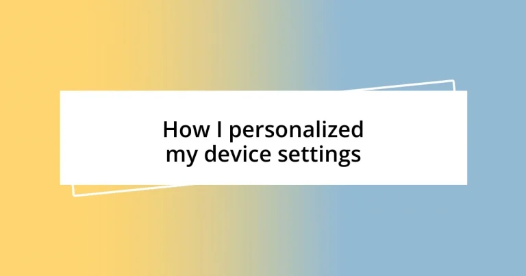 How I personalized my device settings