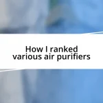 How I ranked various air purifiers