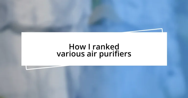 How I ranked various air purifiers