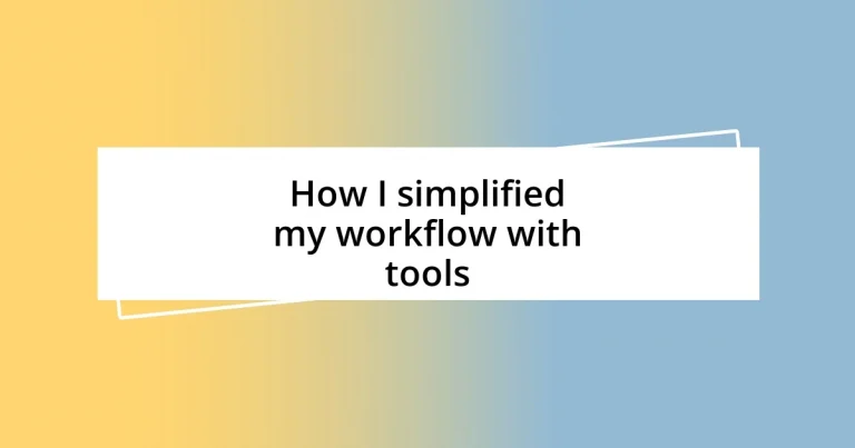 How I simplified my workflow with tools