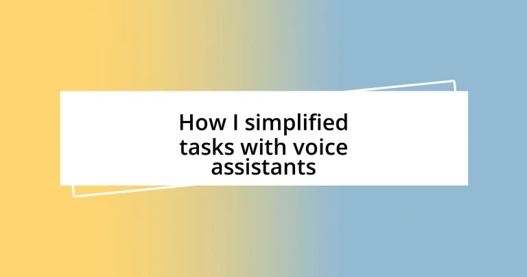 How I simplified tasks with voice assistants