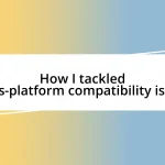 How I tackled cross-platform compatibility issues