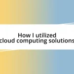 How I utilized cloud computing solutions