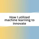 How I utilized machine learning to innovate