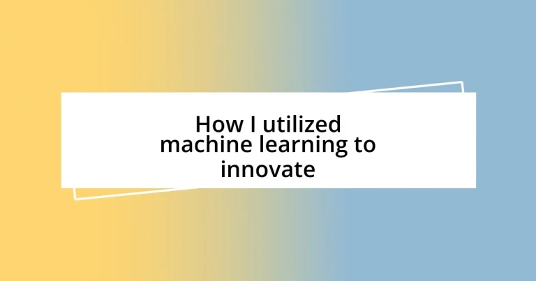 How I utilized machine learning to innovate