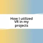 How I utilized VR in my projects