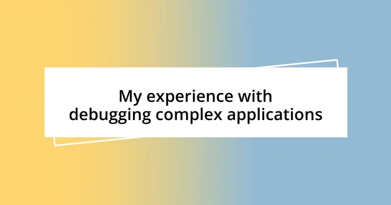 My experience with debugging complex applications