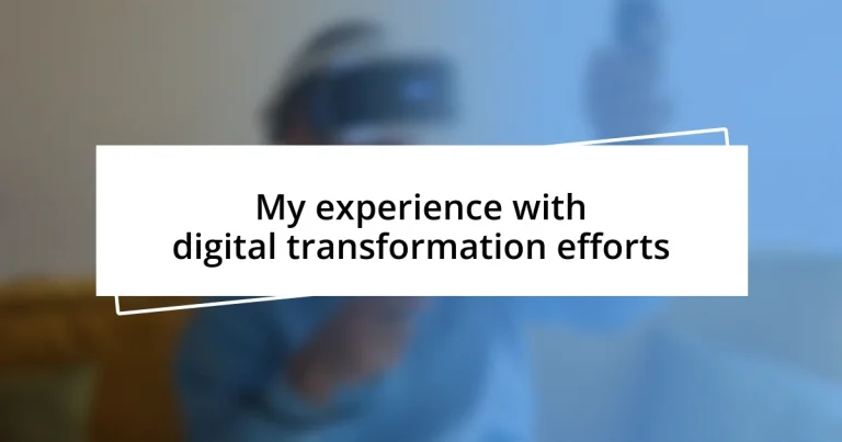 My experience with digital transformation efforts