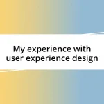 My experience with user experience design