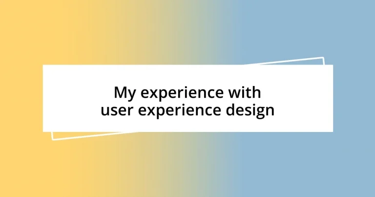 My experience with user experience design