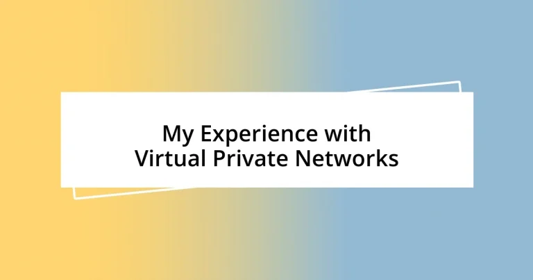 My Experience with Virtual Private Networks