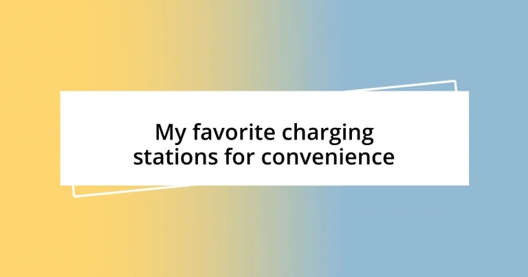 My favorite charging stations for convenience