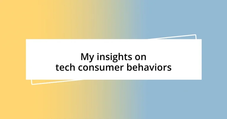 My insights on tech consumer behaviors