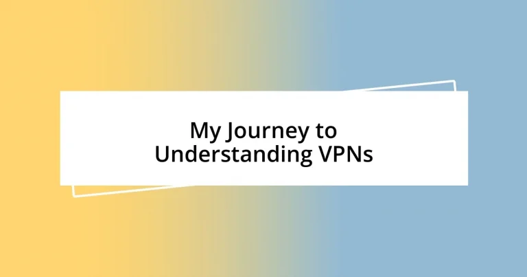 My Journey to Understanding VPNs