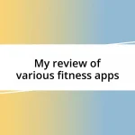 My review of various fitness apps