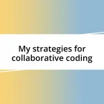 My strategies for collaborative coding