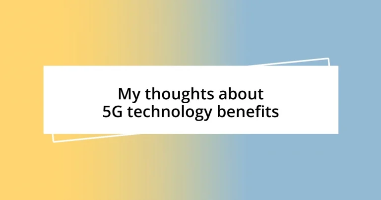 My thoughts about 5G technology benefits