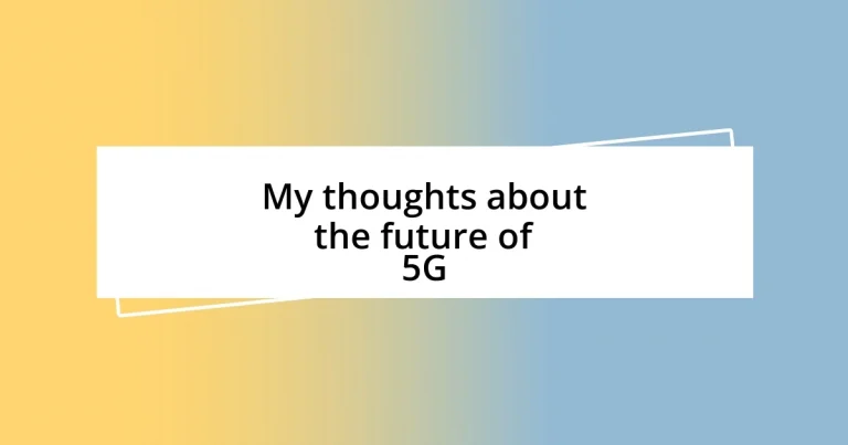 My thoughts about the future of 5G