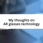 My thoughts on AR glasses technology