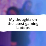 My thoughts on the latest gaming laptops