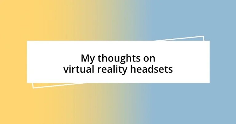 My thoughts on virtual reality headsets