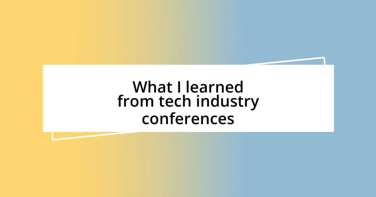 What I learned from tech industry conferences