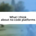 What I think about no-code platforms