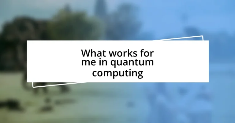 What works for me in quantum computing