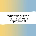 What works for me in software deployment