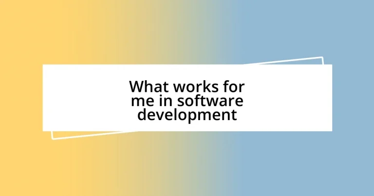 What works for me in software development