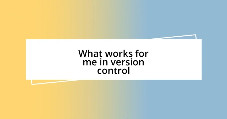 What works for me in version control