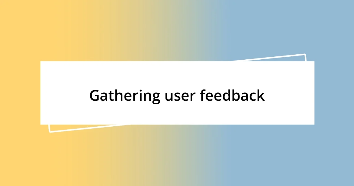 Gathering user feedback