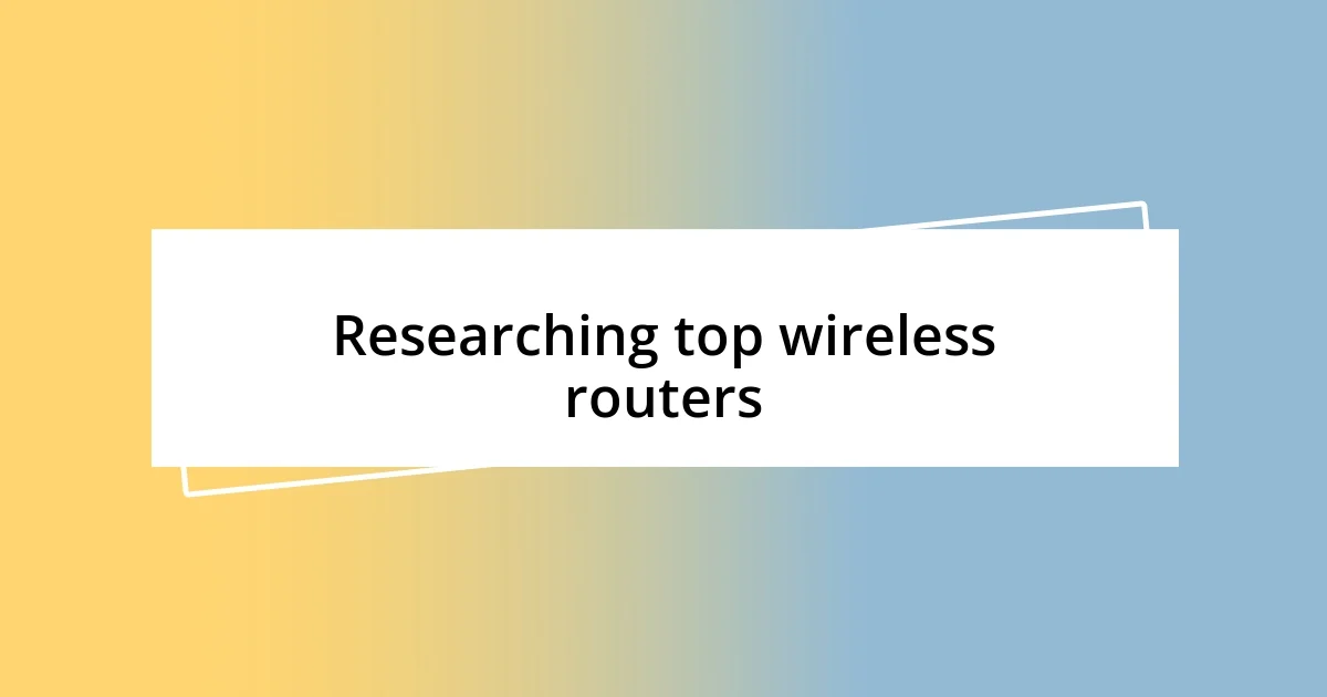 Researching top wireless routers