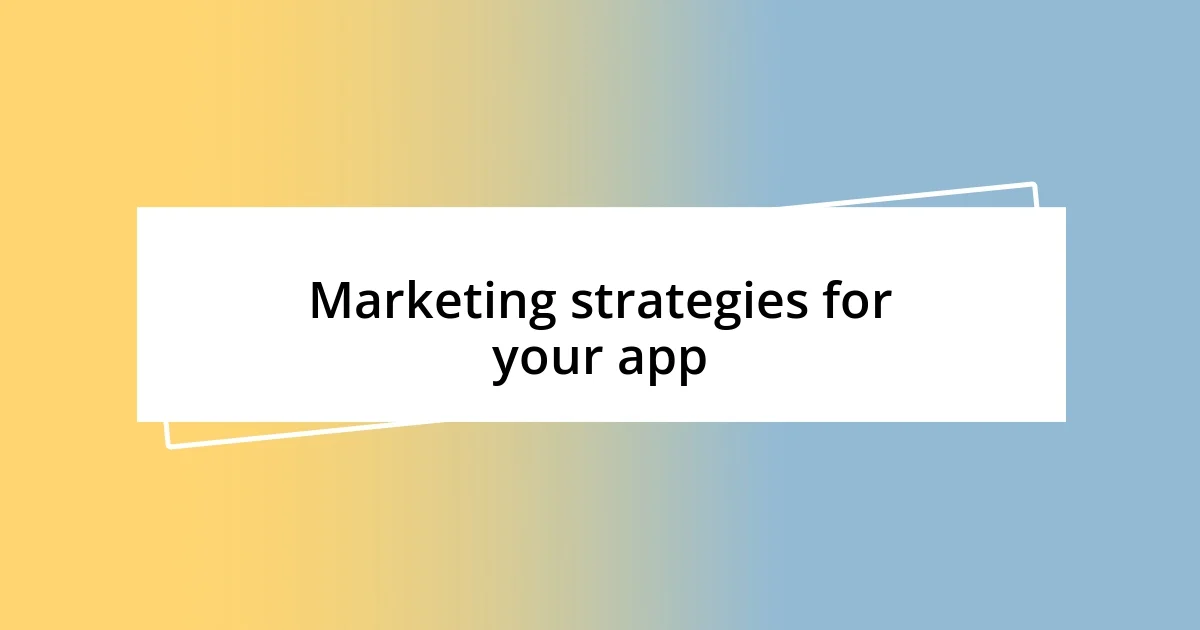 Marketing strategies for your app