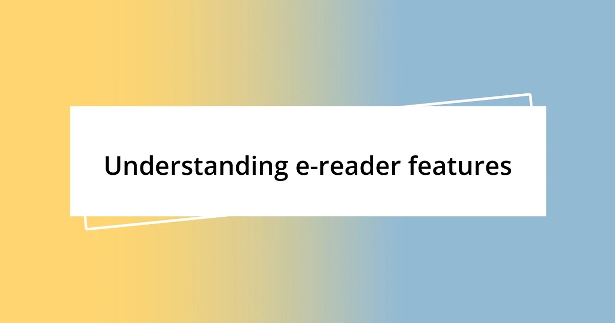 Understanding e-reader features