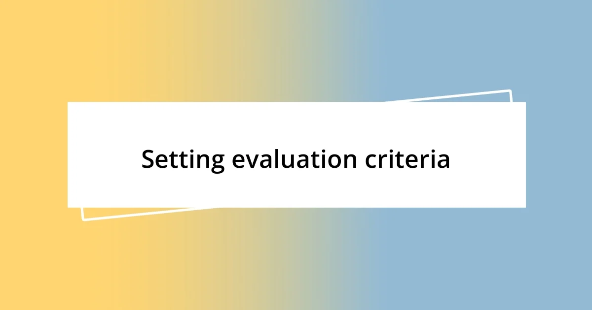 Setting evaluation criteria