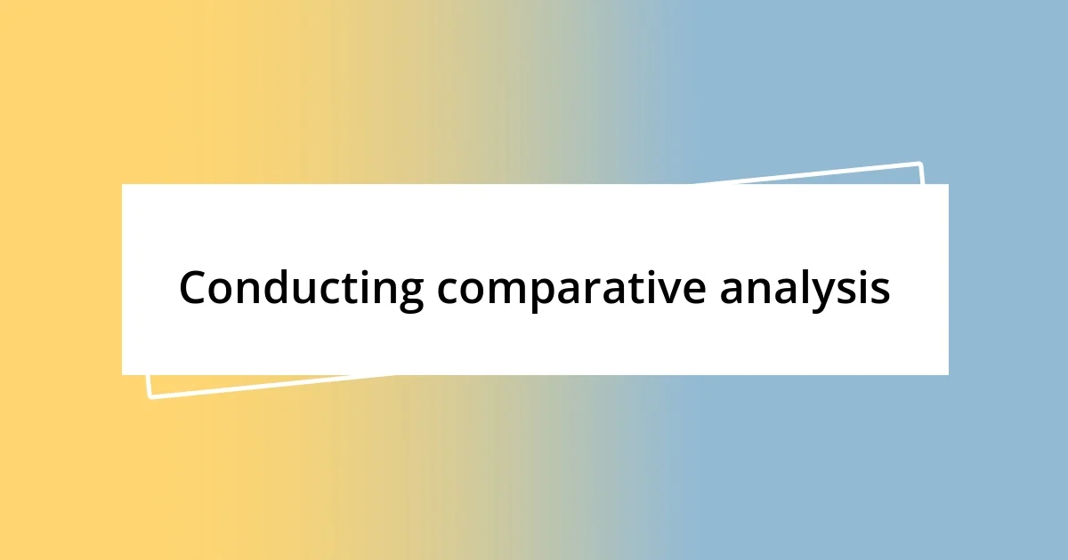 Conducting comparative analysis