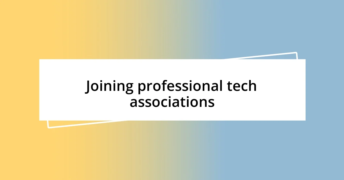 Joining professional tech associations