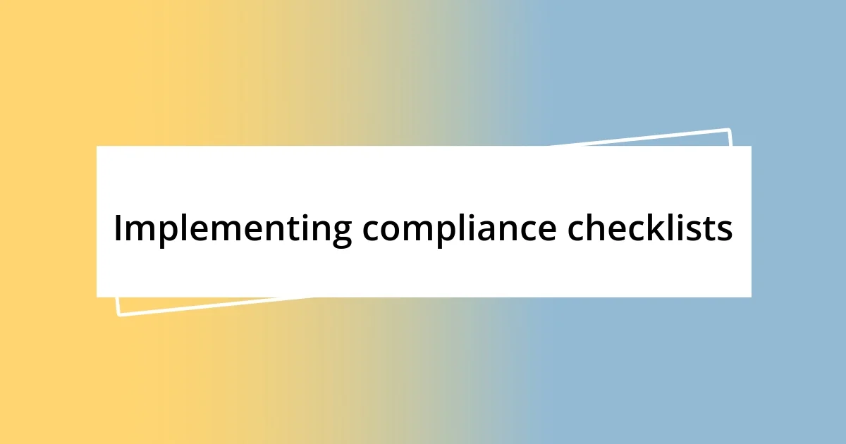 Implementing compliance checklists