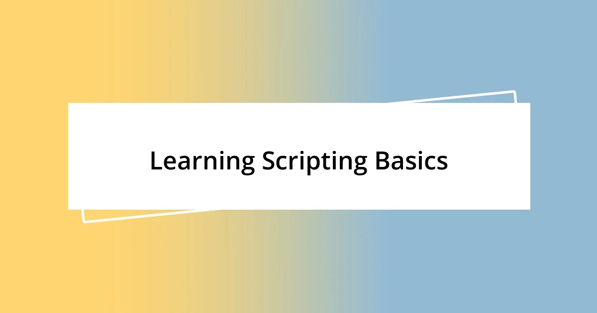 Learning Scripting Basics