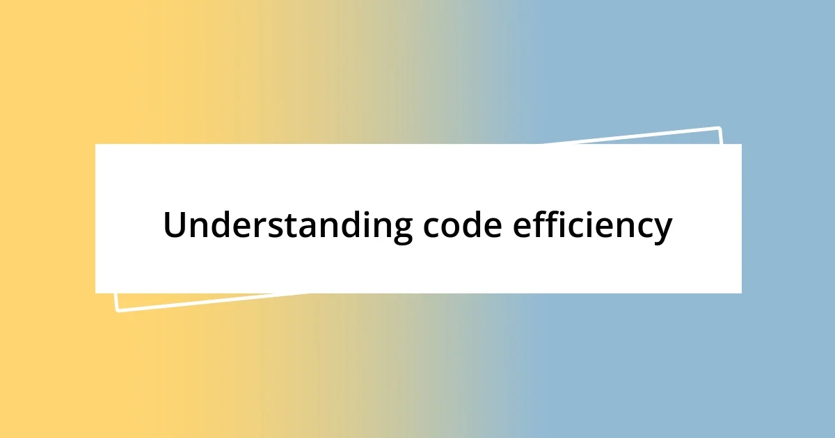 Understanding code efficiency