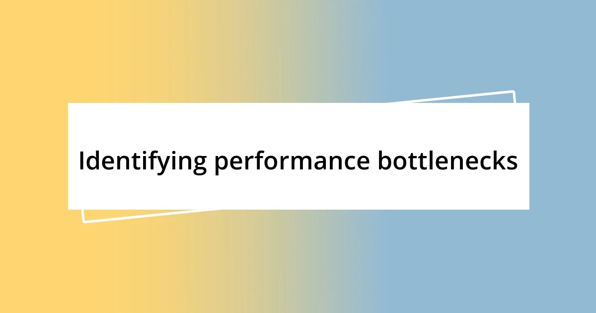 Identifying performance bottlenecks